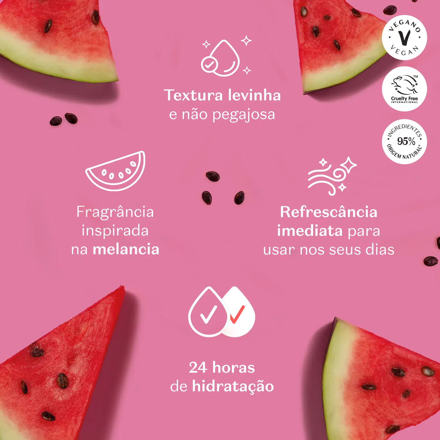 Pedaços triangulares de melancia em fundo rosa com letras branas informando as características do produto.