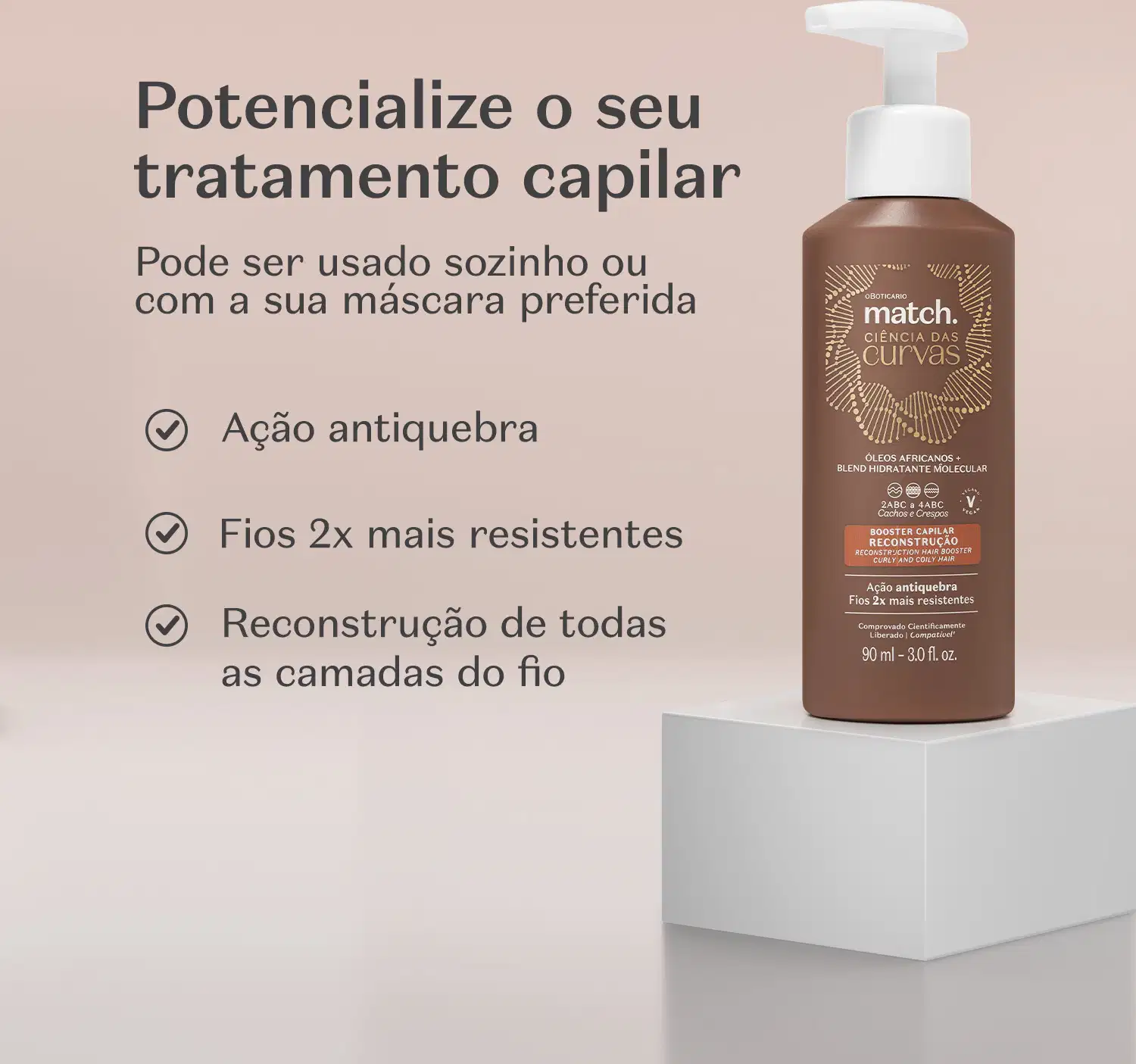 Imagem de frasco marrom com bomba doseadora branca contendo um booster para reconstrução capilar da marca Match. Ao lado, informações como "Ação antiquebra", "Fios 2x mais resistentes" e "Reconstrução de todas as camadas do fio".