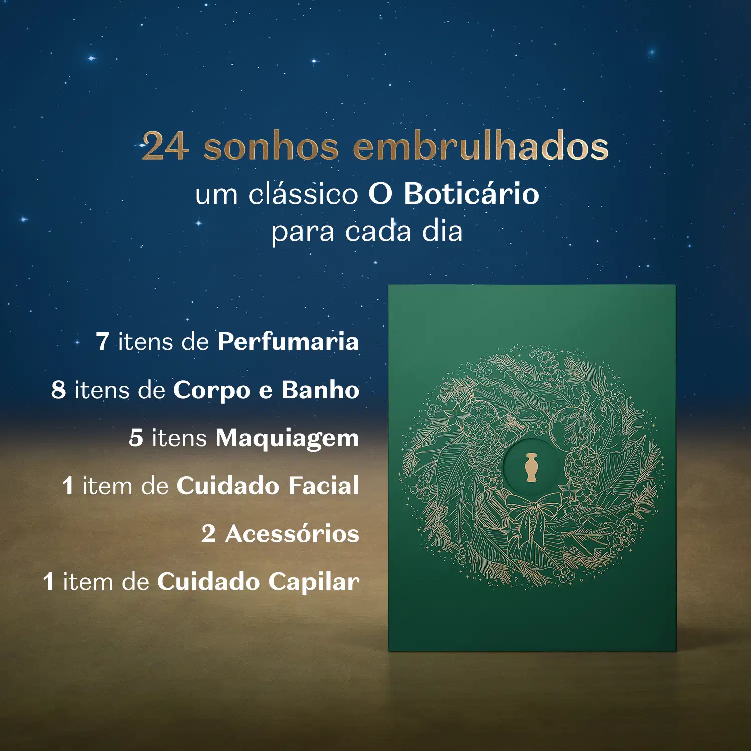 Imagem de uma caixa verde com detalhes dourados sobre fundo azul e dourado e informações "24 sonhos embrulhados, um clássico O Boticário para cada dia" mostrando a quantidade de itens de cada categoria que fazem parte do calendário.