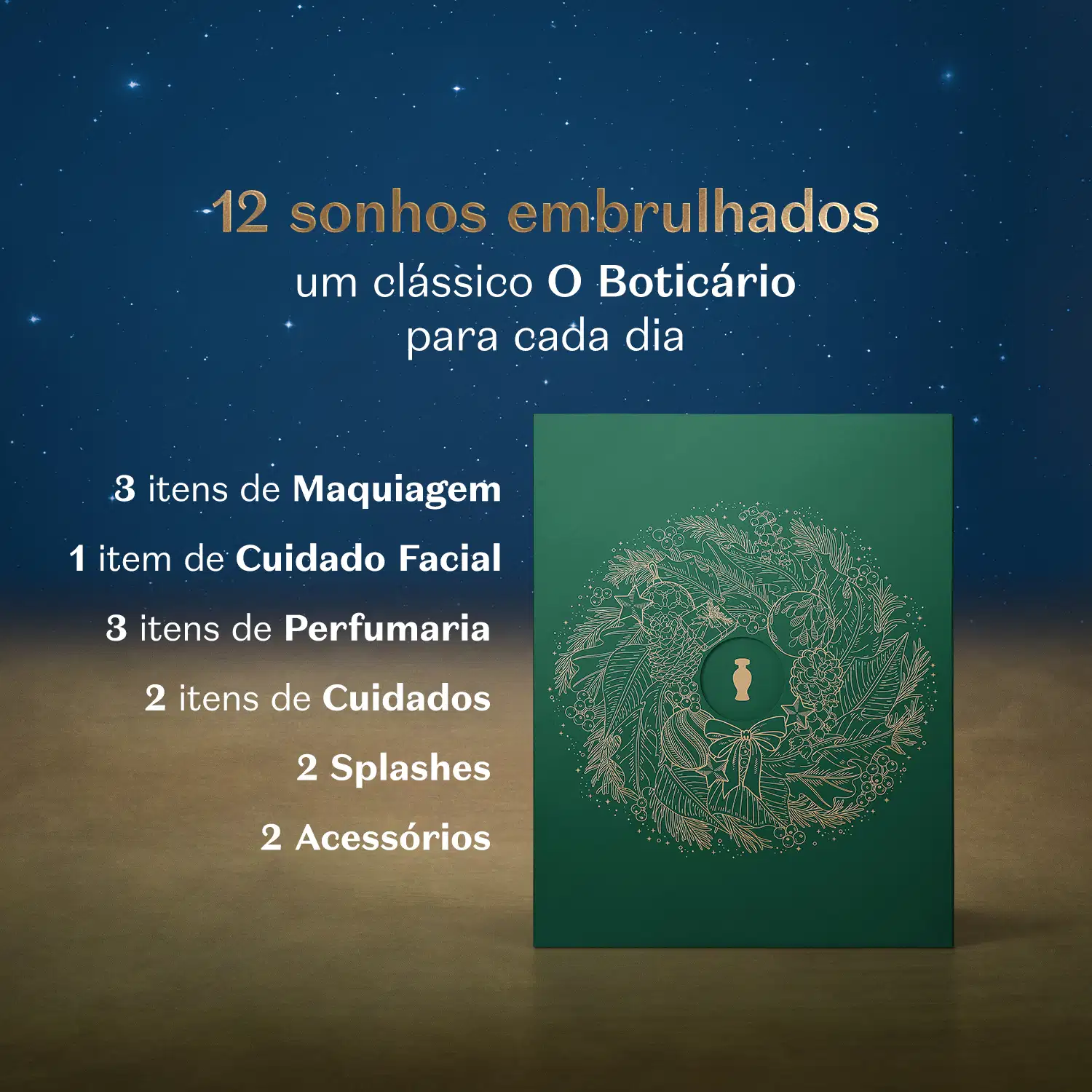 Imagem de uma caixa verde com detalhes dourados sobre fundo azul e dourado e informações "12 sonhos embrulhados, um clássico O Boticário para cada dia" mostrando a quantidade de itens de cada categoria que fazem parte do calendário.