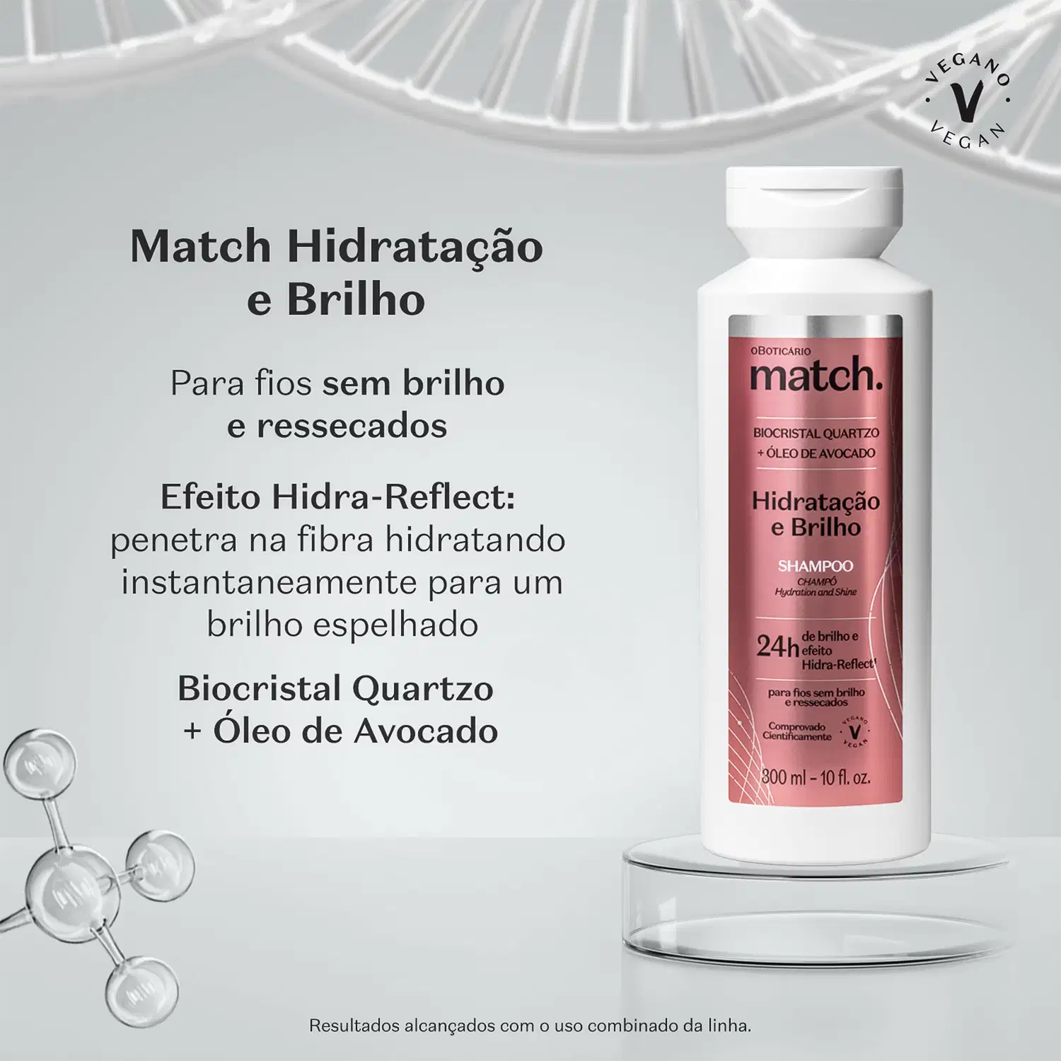 Match Hidratação e Brilho: para fios sem brilho e ressecados. Efeito Hidra-Reflect: penetra na fibra hidratando instantaneamente para um brilho espelhado. Biocristal Quartzo + Óleo de Avocado.