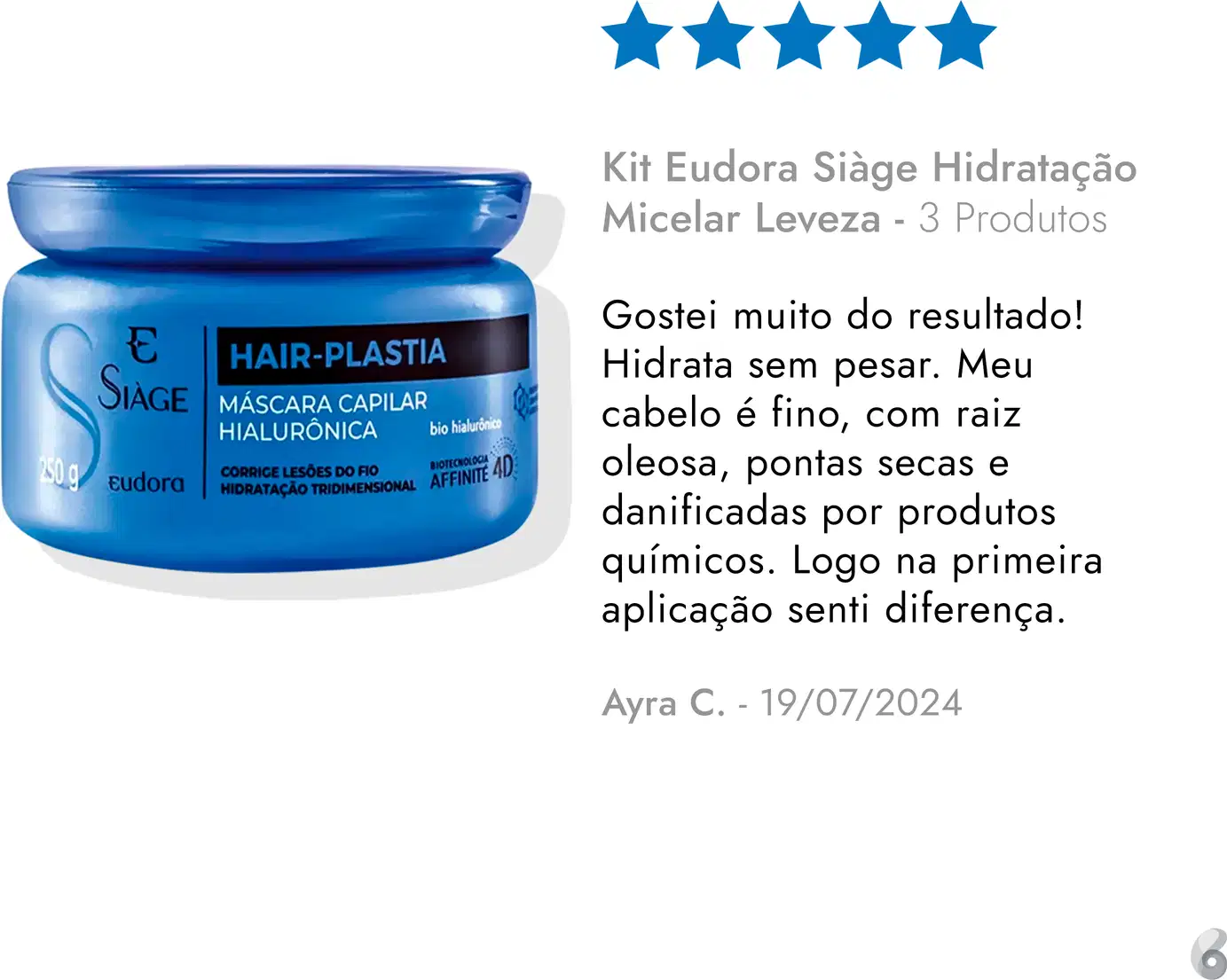 Kit Eudora Siàge Hidratação Micelar Leveza - 3 Produtos. Gostei muito do resultado! Hidrata sem pesar. Meu cabelo é fino, com raiz oleosa, pontas secas e danificadas por produtos químicos. Logo na primeira aplicação senti diferença.