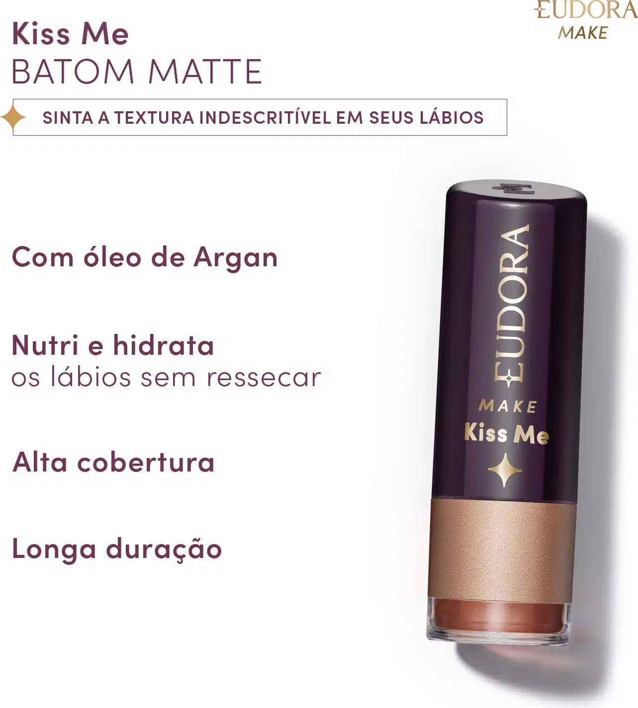 Embalagem de batom da marca Eudora com texto "Kiss Me Batom Matte" e "Sinta a textura indescritível em seus lábios". Produto com óleo de argan que nutre e hidrata os lábios sem ressecá-los, com alta cobertura e longa duração.