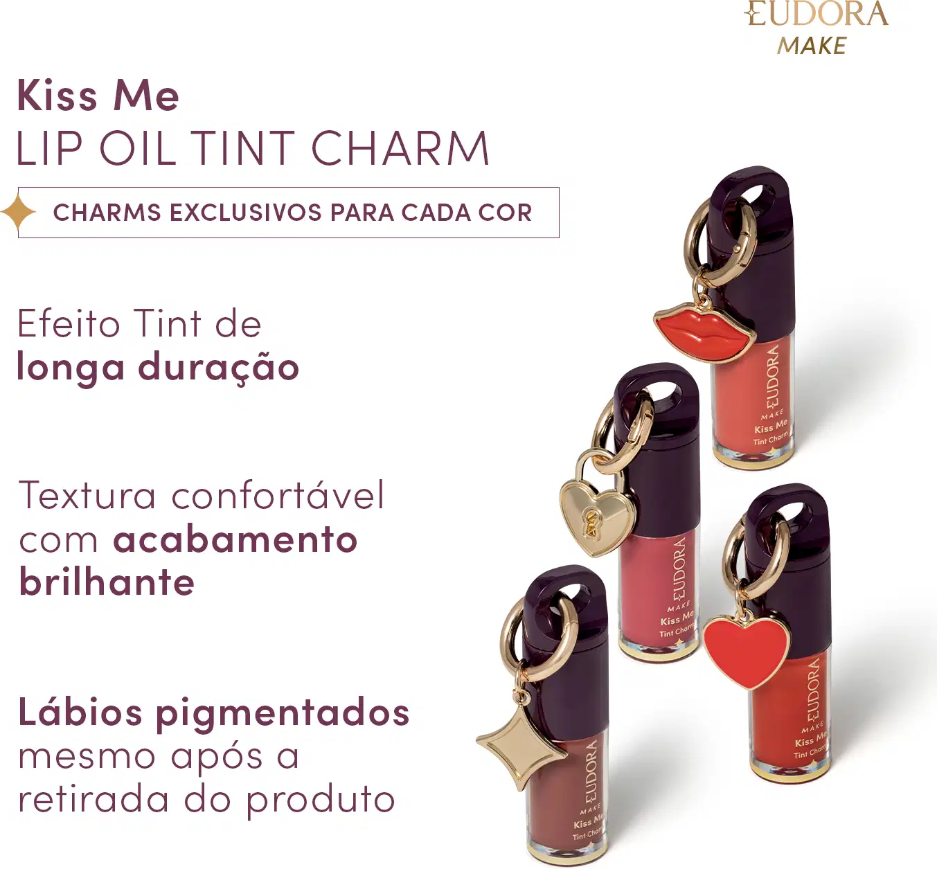 Kiss Me Lip Oil Tint Charm - Charms exclusivos para cada cor. Efeito tint de longa duração. Textura confortável com acabamento brilhante. Lábios pigmentados mesmo após a retirada do produto.