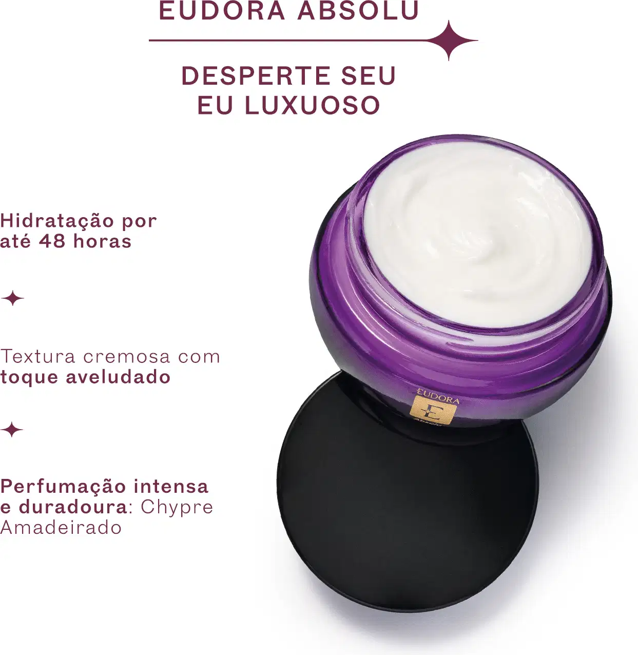 Embalagem roxa do creme corporal da marca Eudora com texto "Desperte seu eu luxuoso" e "Hidratação por até 48 horas". Textura cremosa com toque aveludado. Item de perfumaria com fragrância intensa e duradoura de Chypre Amadeirado.