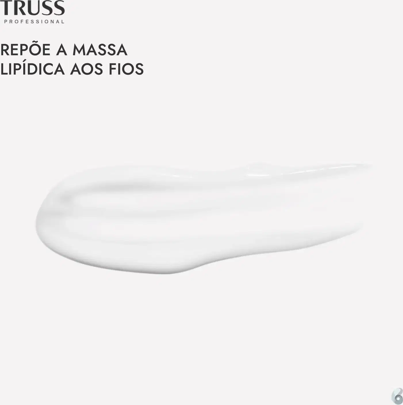 A imagem conta com o texto "REPÕE A MASSA LIPÍDICA AOS FIOS" impresso em letras maiúsculas na parte superior, com a marca TRUSS acima. Abaixo, é possível ver uma amostra de produto, na cor branca e em textura cremosa.