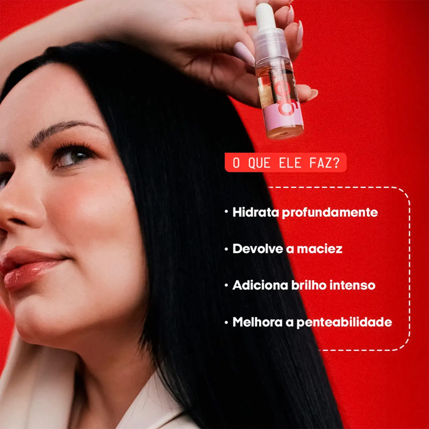 O QUE ELE FAZ?

• Hidrata profundamente
• Devolve a maciez
• Adiciona brilho intenso
• Melhora a penteabilidade