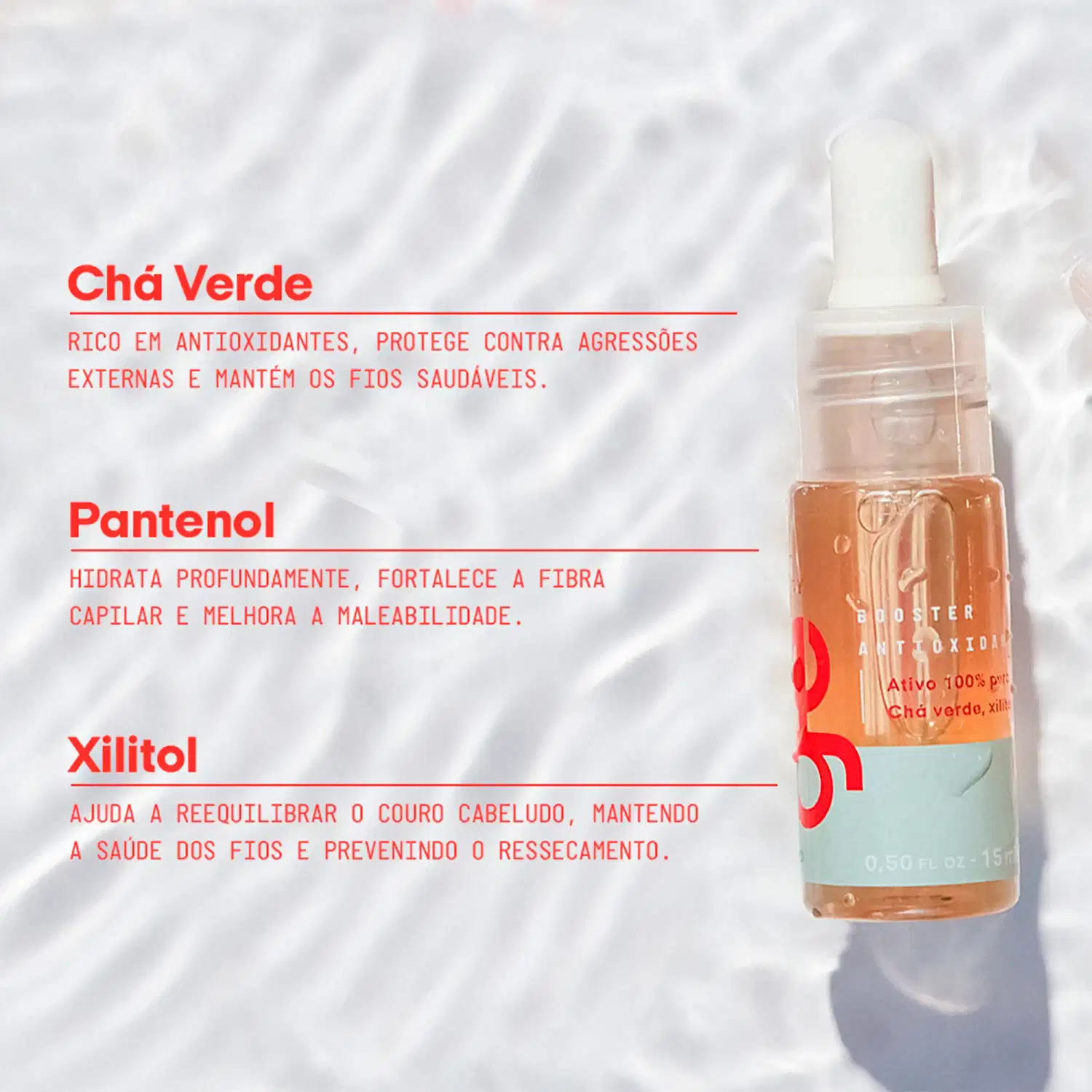 Chá Verde
RICO EM ANTIOXIDANTES, PROTEGE CONTRA AGRESSÕES EXTERNAS.

Pantenol
HIDRATA PROFUNDAMENTE, FORTALECE E MELHORA A MALEABILIDADE.

Xilitol
AJUDA A REEQUILIBRAR O COURO CABELUDO, MANTENDO A SAÚDE DOS FIOS E PREVENINDO O RESSECAMENTO.