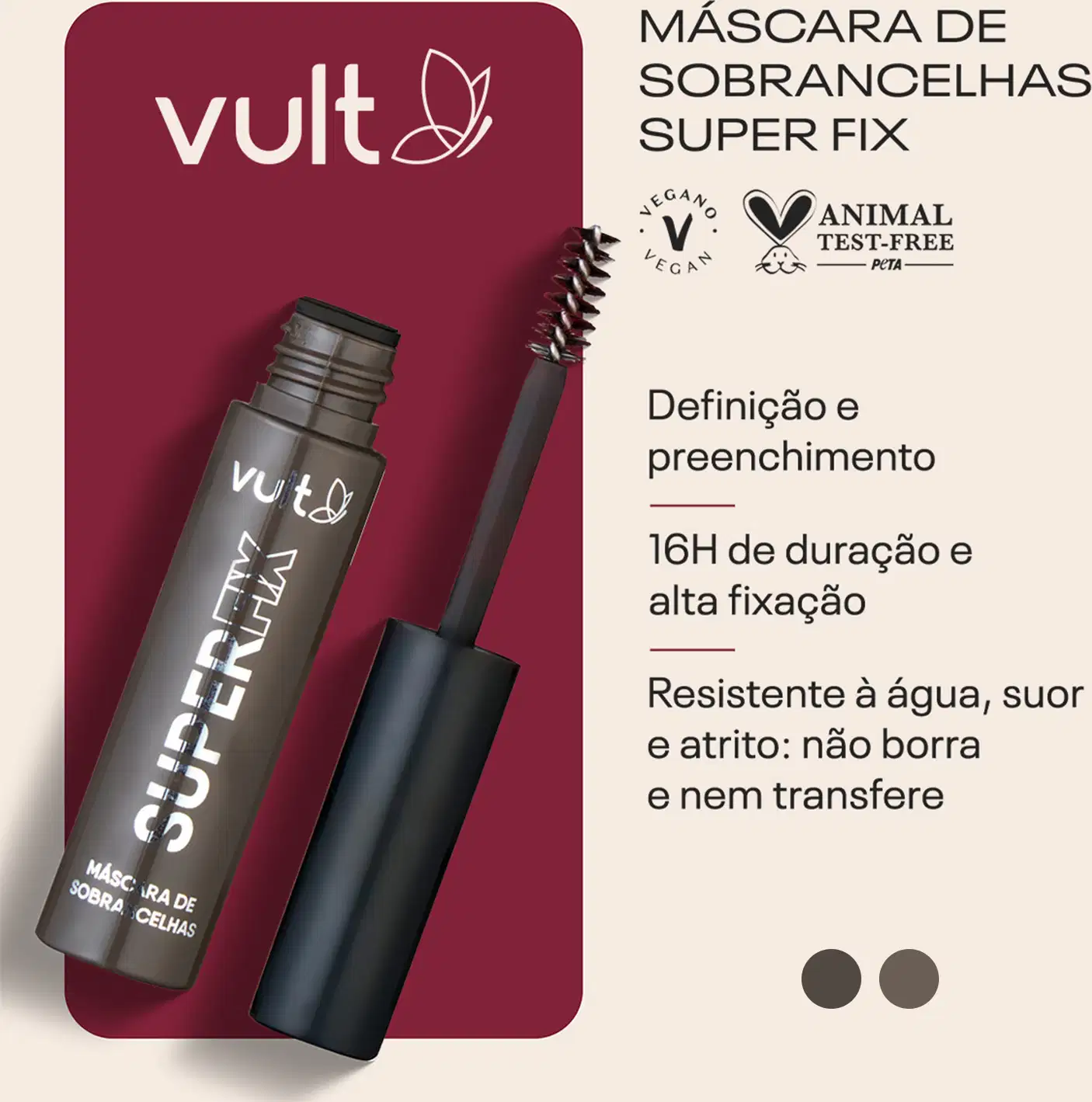 Card da Máscara de Sobrancelhas. Ao lado do produto temos os claims: Definição e preenchimento; 16h de duração e alta fixação; Resistente à água, suor e atrito: não borra e nem transfere. Temos os selos: vegano e animal test-free.