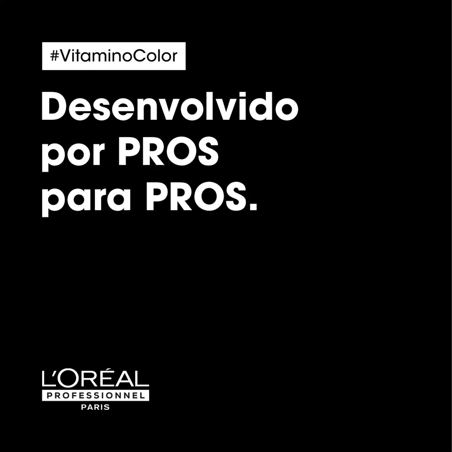 Imagem com fundo preto contendo texto em branco: "#VitaminoColor Desenvolvido por PROS para PROS." Logotipo da marca L'Oréal Professionnel Paris.