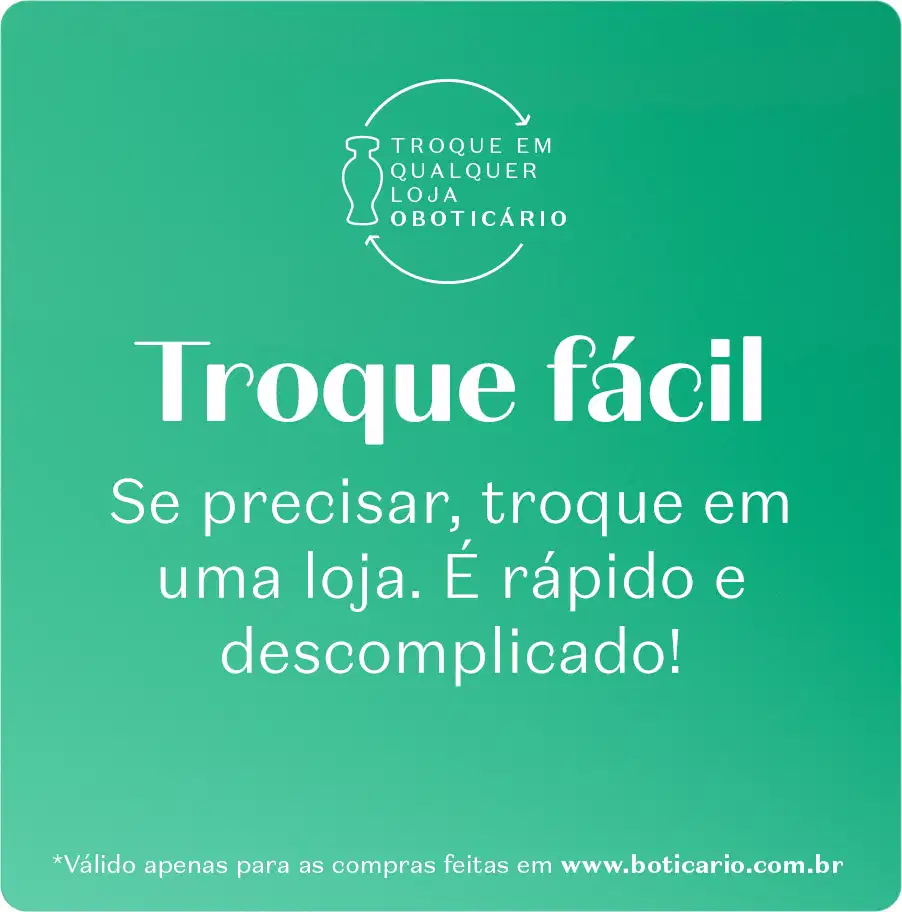 Card verde informando sobre o processo de troca dos produtos O Boticário. Eles podem ser facilmente trocados em uma loja de forma rápida e descomplicada.