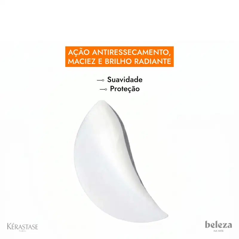 Ação antiressecamento, maciez e brilho radiante. Suavidade e proteção.