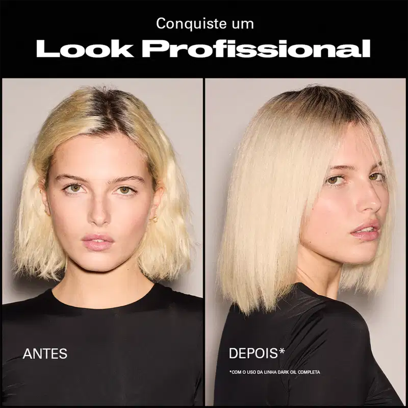 Conquiste um Look Profissional. ANTES - DEPOIS* *COM O USO DA LINHA DARK OIL COMPLETA.