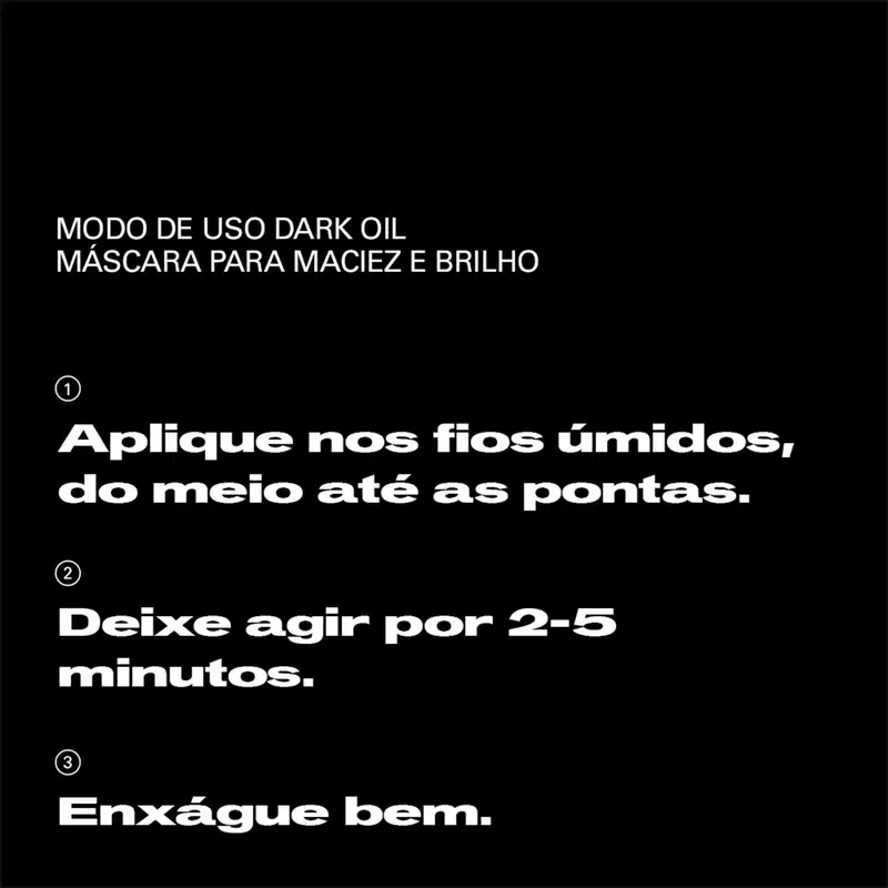 Aplique nos fios úmidos, do meio até as pontas. Deixe agir por 2-5 minutos. Enxágue bem.
