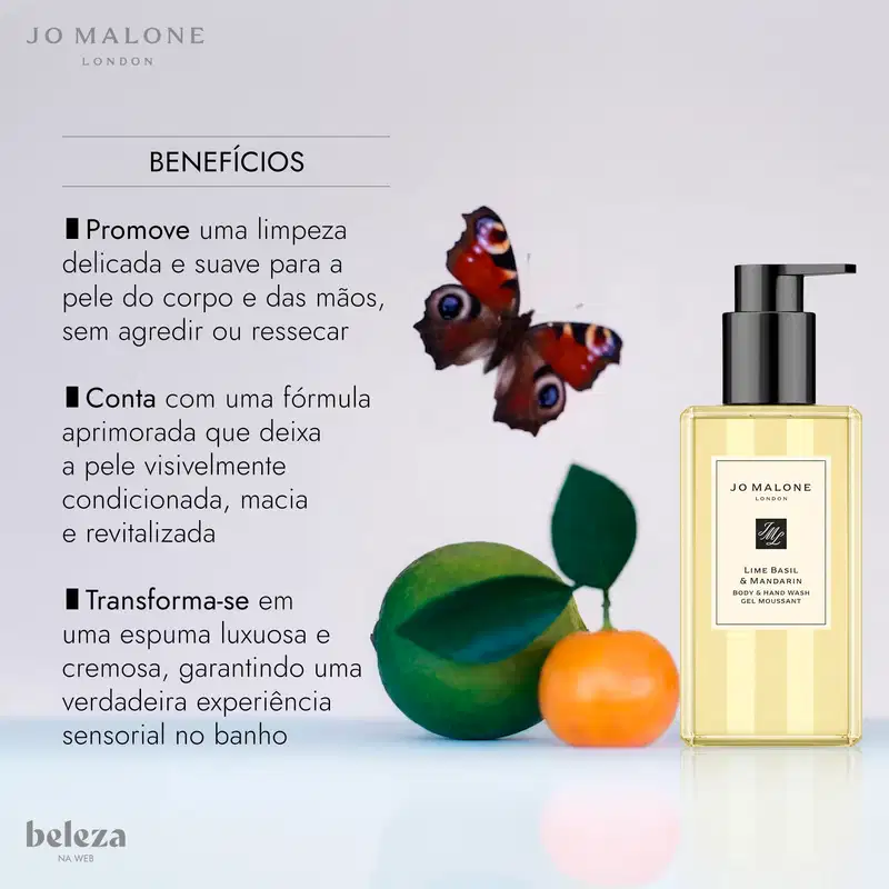 Sabonete líquido Jo Malone ao lado de lima, tangerina e borboleta. Texto lista benefícios: limpeza suave sem ressecar, pele macia e revitalizada, e espuma cremosa para o banho. Logos Jo Malone e Beleza na Web.