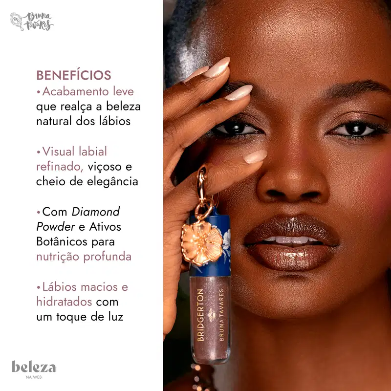 Mulher segura gloss labial da marca Bruna Tavares, com benefícios listados, incluindo acabamento leve, visual labial refinado e nutrição profunda com Diamond Powder e ativos botânicos.