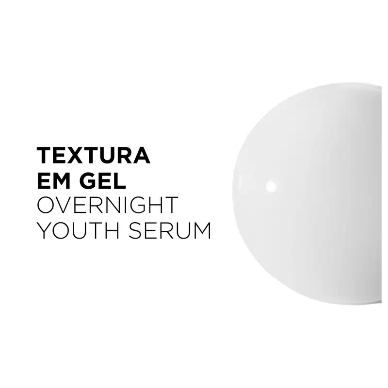 TEXTO NA IMAGEM: TEXTURA EM GEL OVERNIGHT YOUTH SERUM
