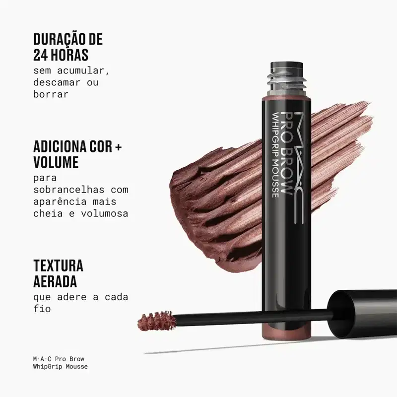 DURAÇÃO DE 24 HORAS sem acumular, descamar ou borrar. ADICIONA COR + VOLUME para sobrancelhas com aparência mais cheia e volumosa. TEXTURA AERADA que adere a cada fio. M·A·C Pro Brow WhipGrip Mousse.