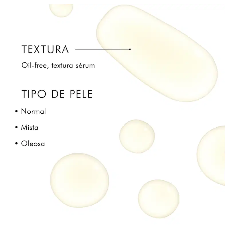 Textura - Oil-free, textura sérum
Tipo de pele:
• Normal
• Mista
• Oleosa