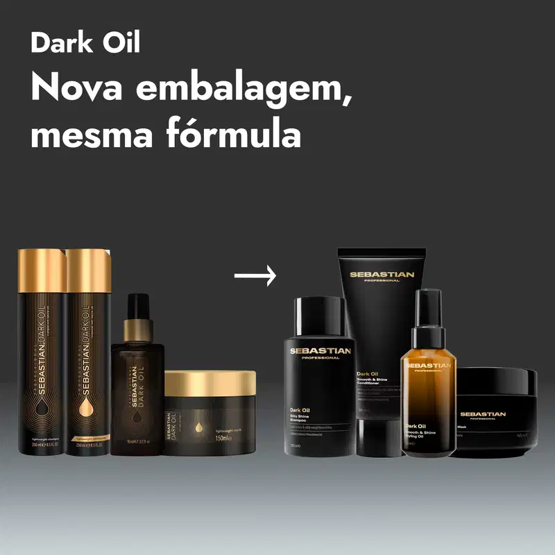 Dark Oil
Nova embalagem, mesma fórmula