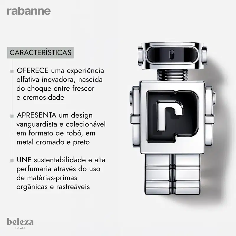Experiência olfativa inovadora, nascida do choque entre frescor e cremosidade 
Design vanguardista e colecionável em formato de robô, em metal cromado e preto. 
Sustentabilidade e alta perfumaria através do uso de matérias-primas orgânicas e rastreáveis