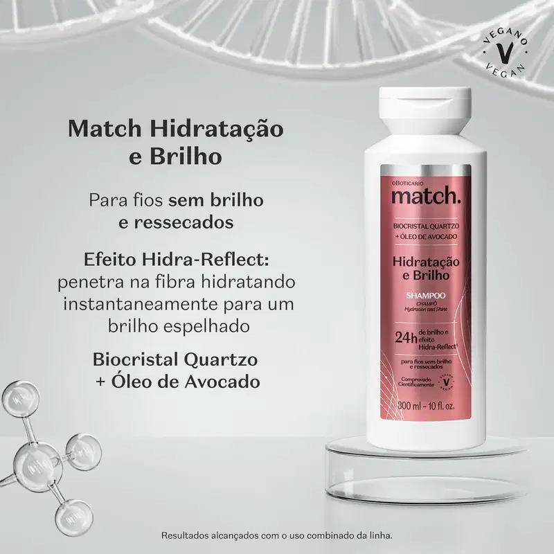 Match Hidratação e Brilho: para fios sem brilho e ressecados. Efeito Hidra-Reflect: penetra na fibra hidratando instantaneamente para um brilho espelhado. Biocristal Quartzo + Óleo de Avocado.