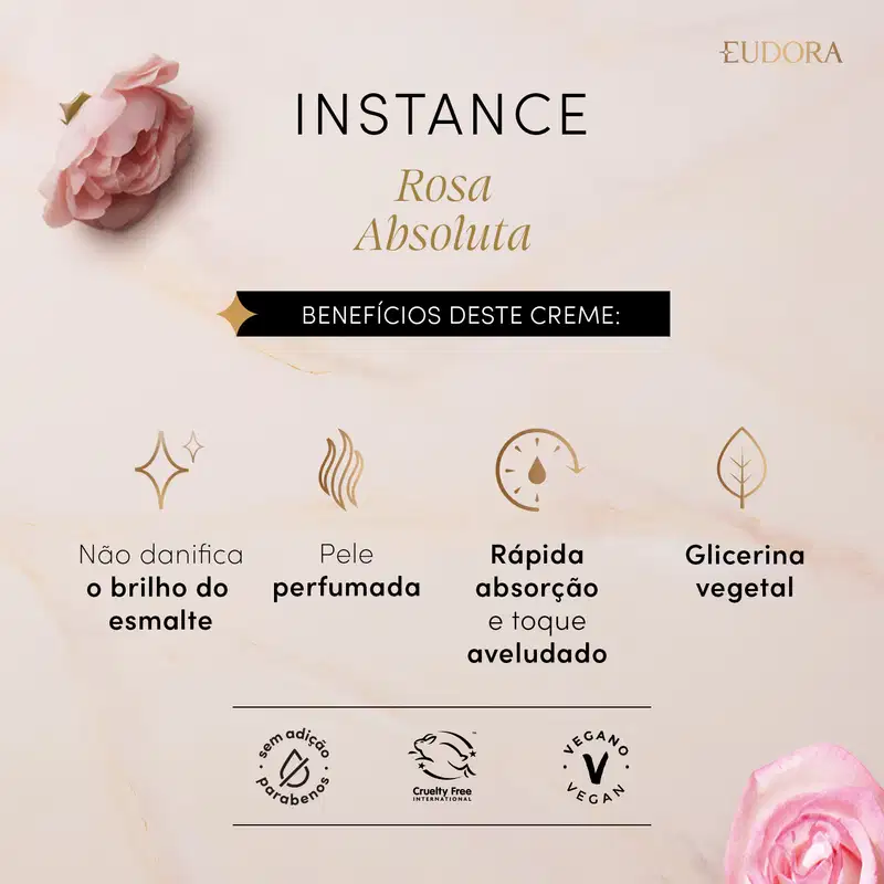 Card do produto Creme para Mãos de Instance Rosa Absoluta. Nele, está escrito: Benefícios deste Creme: não danifica o brilho do esmalte; pele perfumada; rápida absorção e toque aveludado; glicerina vegetal.