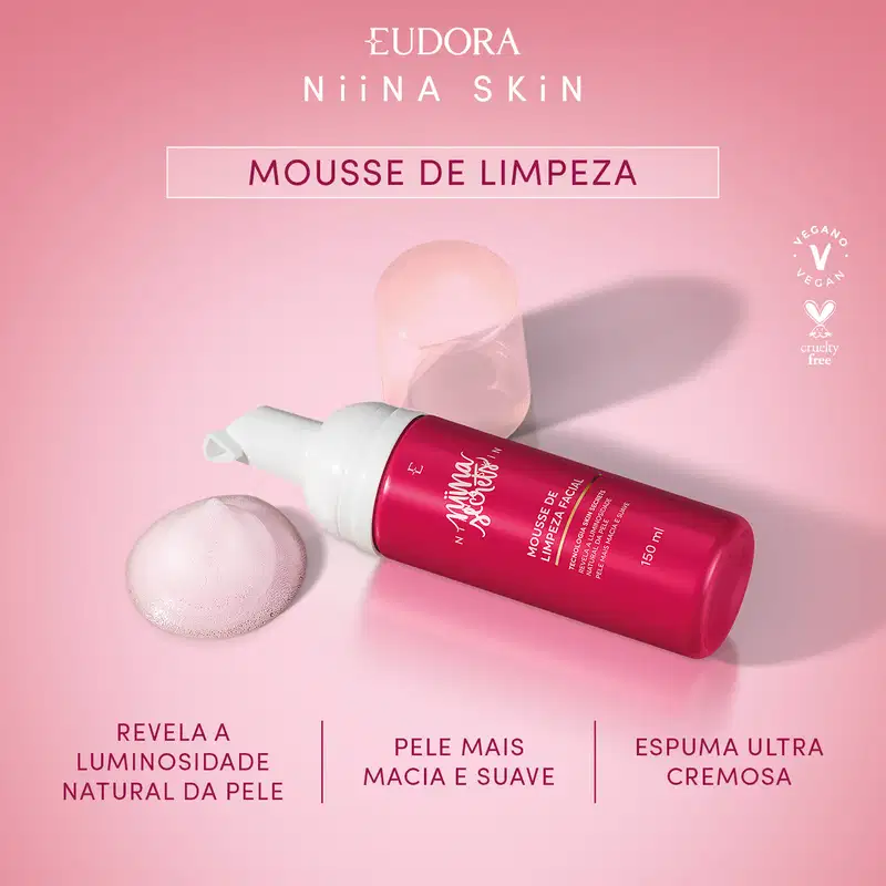 MOUSSE DE LIMPEZA
Revela a luminosidade natural da pele
Pele mais macia e suave
Espuma ultra cremosa
