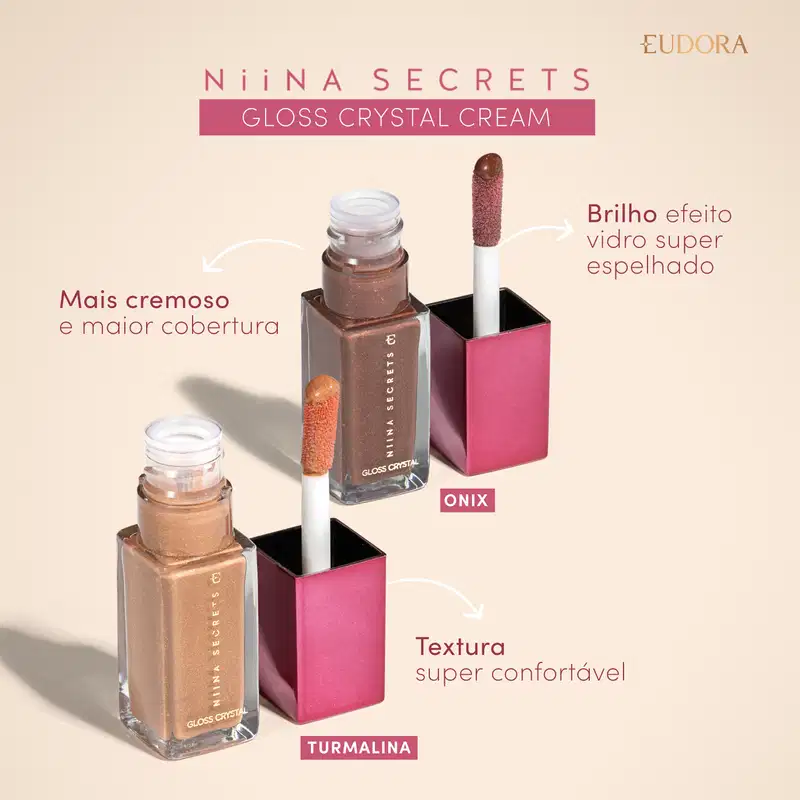 Gloss Crystal Cream: Mais cremoso e maior cobertura, brilho efeito vidro super espelhado, textura super confortável.