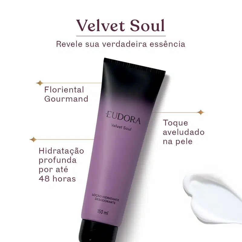 Card com produto ao meio, com texto sobre os benefícios e características, como: Foriental Gourmand, Hidratação profunda por até 48 horas e Toque aveludado na pele. Em cima, com a chamada: Velvet Soul: Revele sua verdadeira essência.