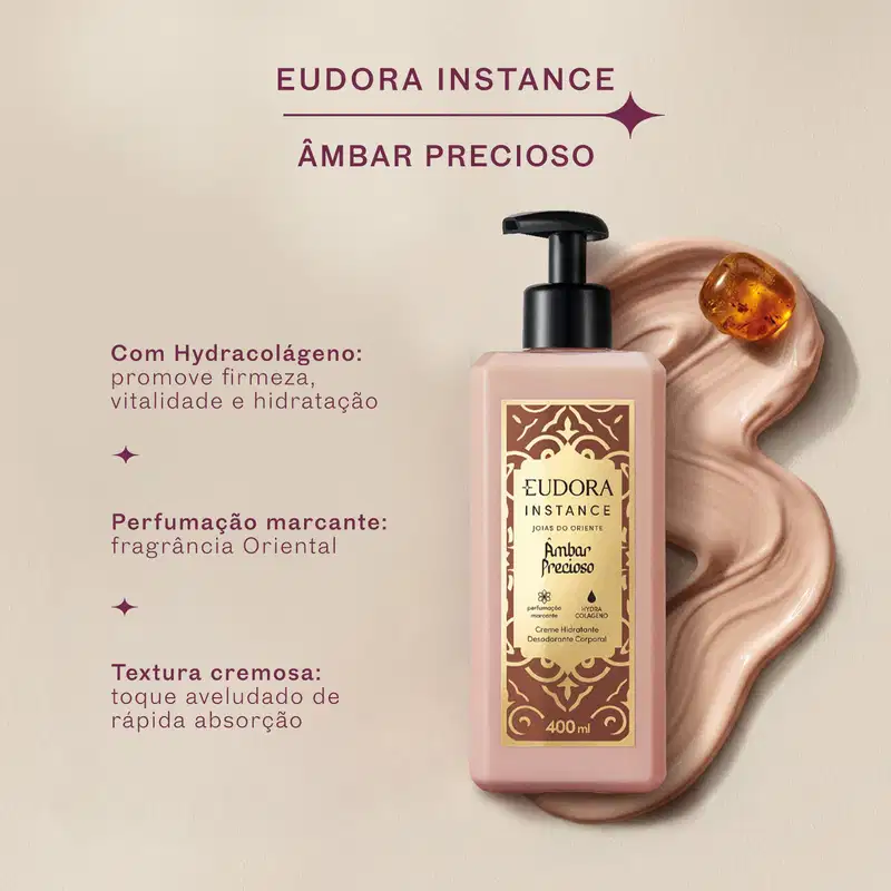 Imagem do produto Eudora Instance Âmbar Precioso, com a textura ao fundo. Em texto: Com Hydracolágeno, que promove firmeza, vitalidade e hidratação; perfumação marcante com fragrância oriental e textura cremosa, com toque aveludado e rápida absorção.