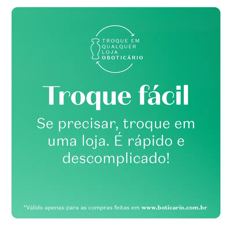 Card verde informando sobre o processo de troca dos produtos O Boticário. Eles podem ser facilmente trocados em uma loja de forma rápida e descomplicada.
