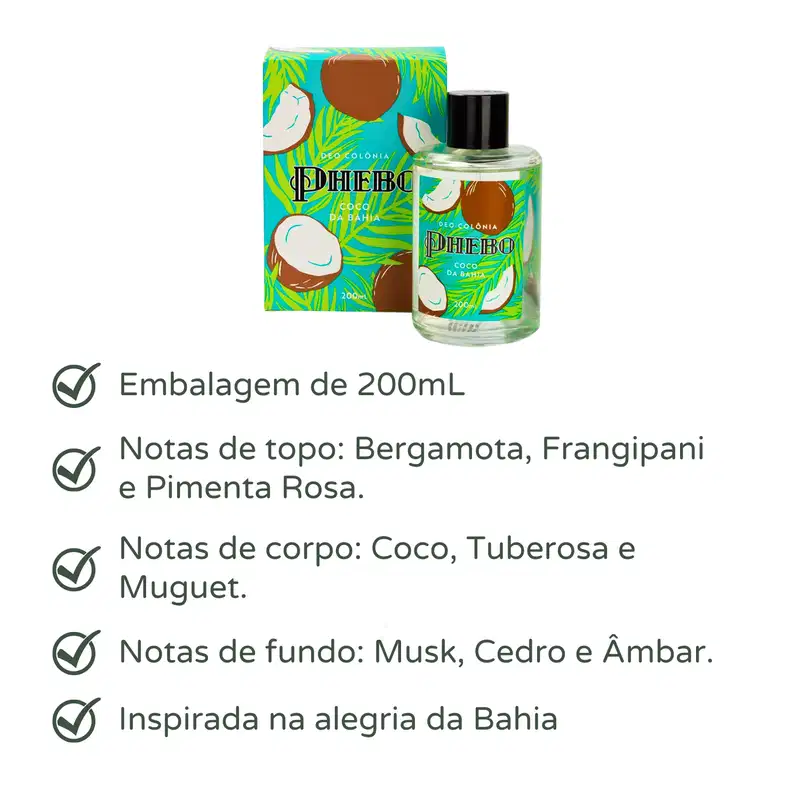A fragrância é inspirada na alegria da Bahia. As notas de topo são bergamota, frangipani e pimenta rosa. As notas de corpo são coco, tuberosa e muguet. As notas de fundo são Musk, Cedro, Âmbar.
